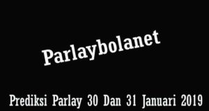 Prediksi Parlay 30 Dan 31 Januari 2019