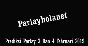 Prediksi Parlay 3 Dan 4 Februari 2019Prediksi Parlay 3 Dan 4 Februari 2019