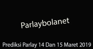 Prediksi Parlay 14 Dan 15 Maret 2019