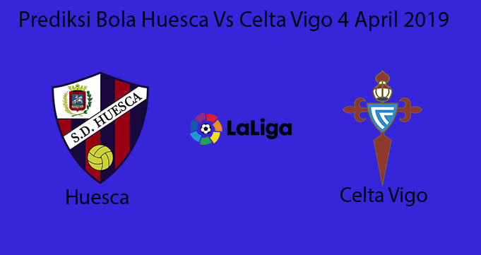Prediksi Bola Huesca Vs Celta Vigo 4 April 2019