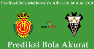 Prediksi Bola Mallorca Vs Albacete 14 Juni 2019