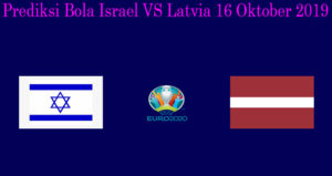 Prediksi Bola Israel VS Latvia 16 Oktober 2019