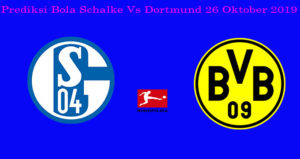 Prediksi Bola Schalke Vs Dortmund 26 Oktober 2019