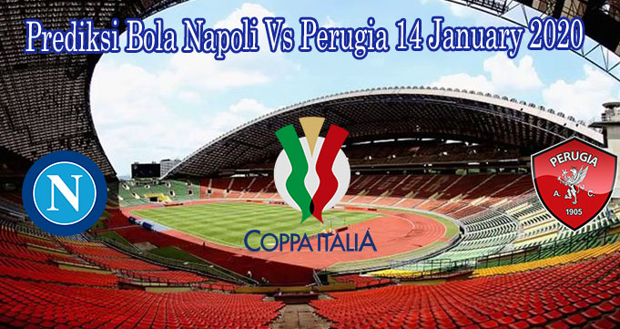 Prediksi Bola Napoli Vs Perugia 14 January 2020