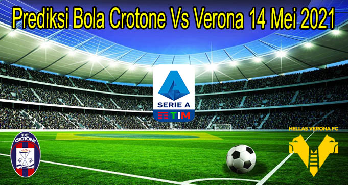 Prediksi Bola Crotone Vs Verona 14 Mei 2021