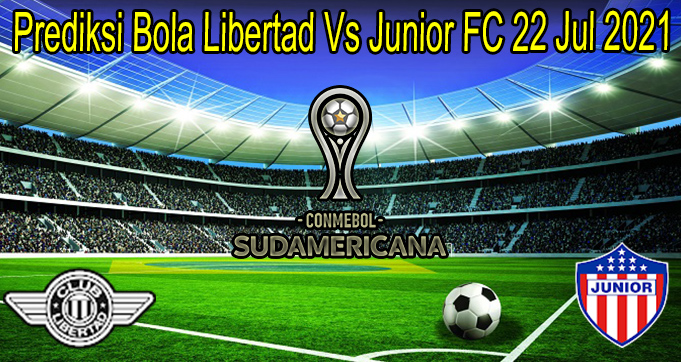 Prediksi Bola Libertad Vs Junior FC 22 Jul 2021