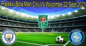 Prediksi Bola Man City Vs Wycombe 22 Sept 2021 telah hadir di situs parlaybola.net yang dirangkum secara jitu dan akurat pada hari ini. Klik Aja!