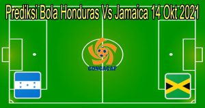 Prediksi Bola Honduras Vs Jamaica 14 Okt 2021