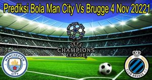 Prediksi Bola Man City Vs Brugge 4 Nov 20221