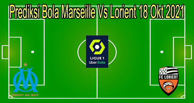 Prediksi Bola Marseille Vs Lorient 18 Okt 2021