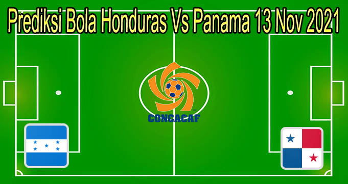 Prediksi Bola Honduras Vs Panama 13 Nov 2021