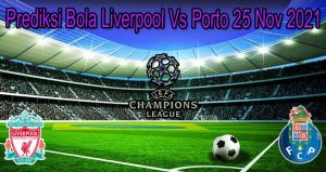 Prediksi Bola Liverpool Vs Porto 25 Nov 2021
