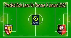 Prediksi Bola Lens Vs Rennes 9 Januari 2022