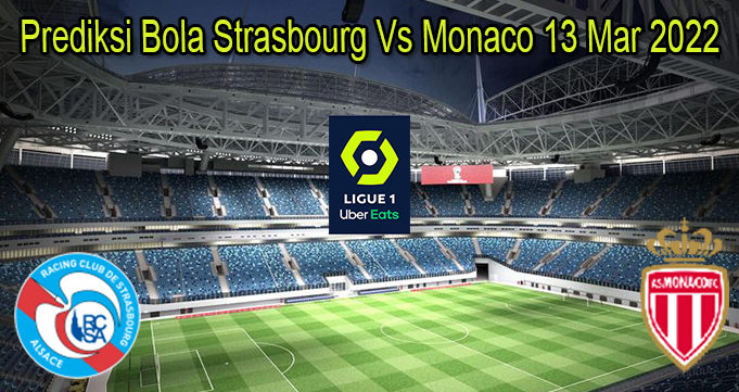 Prediksi Bola Strasbourg Vs Monaco 13 Mar 2022