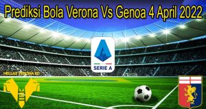 Prediksi Bola Verona Vs Genoa 4 April 2022