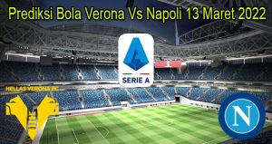 Prediksi Bola Verona Vs Napoli 13 Maret 2022