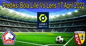 Prediksi Bola Lille Vs Lens 17 April 2022