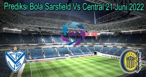 Prediksi Bola Sarsfield Vs Central 21 Juni 2022