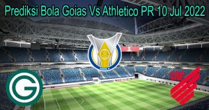 Prediksi Bola Goias Vs Athletico PR 10 Jul 2022