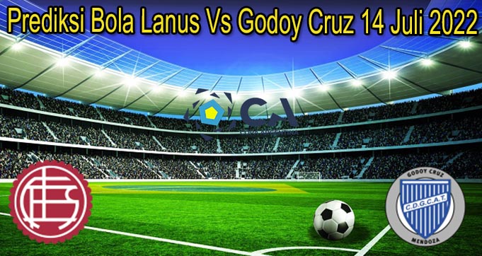 Prediksi Bola Lanus Vs Godoy Cruz 14 Juli 2022