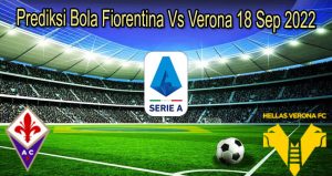 Prediksi Bola Fiorentina Vs Verona 18 Sep 2022