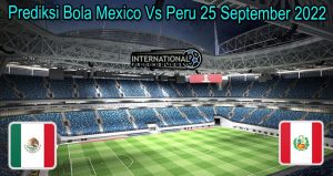 Prediksi Bola Mexico Vs Peru 25 September 2022