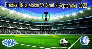 Prediksi Bola Molde Vs Gent 9 September 2022