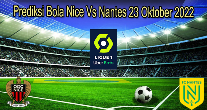Prediksi Bola Nice Vs Nantes 23 Oktober 2022