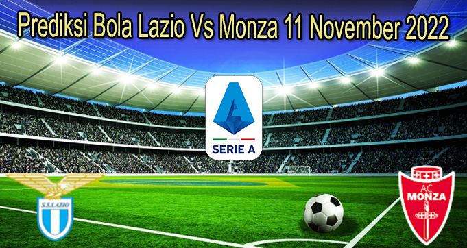 Prediksi Bola Lazio Vs Monza 11 November 2022