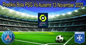 Prediksi Bola PSG Vs Auxerre 13 November 2022
