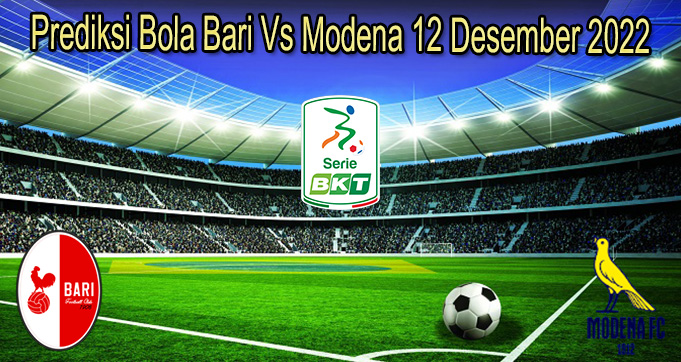 Prediksi Bola Bari Vs Modena 12 Desember 2022 