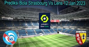 Prediksi Bola Strasbourg Vs Lens 12 Jan 2023
